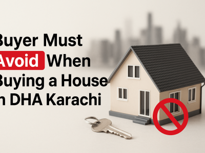 Buyers Must Avoid When Buying a House in DHA Karachi